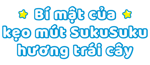 Bí mật của kẹo mút SukuSuku hương trái cây